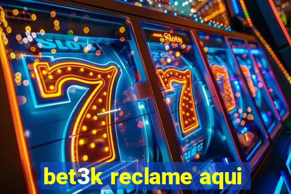 bet3k reclame aqui